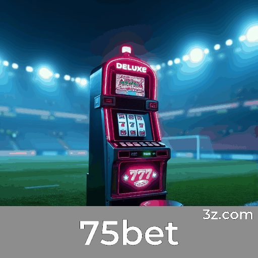 75bet App: Benefícios Exclusivos e Ofertas Únicas